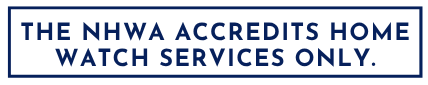 The NHWA accredits home watch services only.